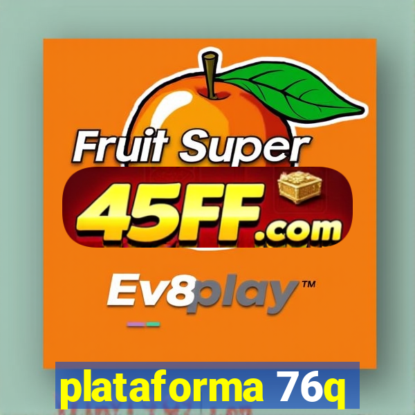 plataforma 76q